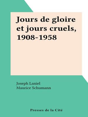 cover image of Jours de gloire et jours cruels, 1908-1958